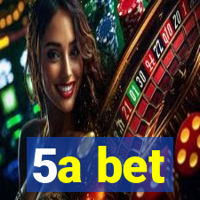 5a bet